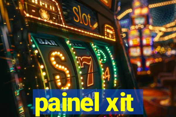 painel xit